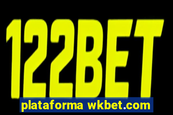 plataforma wkbet.com